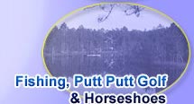 Fishing, Putt Putt Golf & Horseshoes